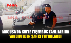 MAĞUSA’DA KATLE TEŞEBBÜS ZANLILARINA YARDIM EDEN ŞAHIS TUTUKLANDI