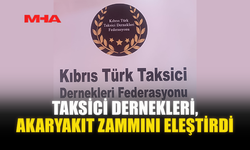 TAKSİCİ DERNEKLERİ, AKARYAKIT ZAMMINI ELEŞTİRDİ