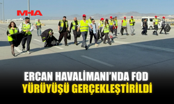 ERCAN HAVALİMANI’NDA FOD YÜRÜYÜŞÜ GERÇEKLEŞTİRİLDİ