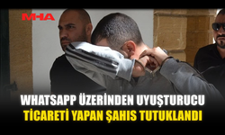 WHATSAPP ÜZERİNDEN UY*ŞTURUCU TİCARETİ YAPTI