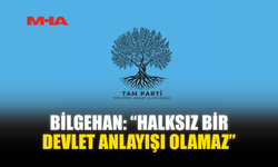 BİLGEHAN: “HALKSIZ BİR DEVLET ANLAYIŞI OLAMAZ”