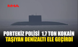 PORTEKİZ POLİSİ  1,7 TON KOKAİN TAŞIYAN DENİZALTI ELE GEÇİRDİ
