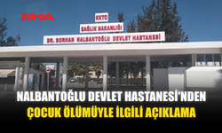 DR. BURHAN NALBANTOĞLU DEVLET HASTANESİ'NDEN ÇOCUK ÖLÜMÜYLE İLGİLİ AÇIKLAMA