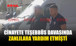 CİNAYETE TEŞEBBÜS DAVASINDA ZANLILARA YARDIM ETMİŞTİ