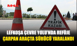 LEFKOŞA ÇEVRE YOLU’NDA REFÜJE ÇARPAN ARAÇTA SÜRÜCÜ YARALANDI