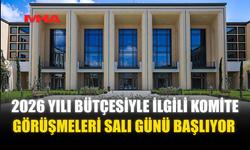 2026 YILI BÜTÇESİYLE İLGİLİ KOMİTE GÖRÜŞMELERİ SALI GÜNÜ BAŞLIYOR