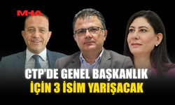 CTP’DE GENEL BAŞKANLIK İÇİN 3 İSİM YARIŞACAK