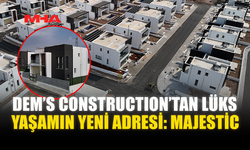 DEM’S CONSTRUCTION’TAN LÜKS YAŞAMIN YENİ ADRESİ: MAJESTİC
