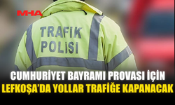 CUMHURİYET BAYRAMI PROVASI İÇİN LEFKOŞA’DA YOLLAR KAPANACAK