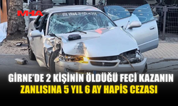 GİRNE’DE 2 KİŞİNİN ÖLDÜĞÜ FECİ KAZANIN ZANLISINA 5 YIL 6 AY HAPİS CEZASI
