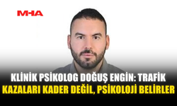 ENGİN: TRAFİK KAZALARI KADER DEĞİL, PSİKOLOJİ BELİRLER