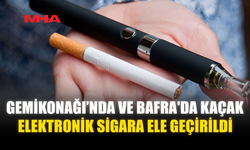 GEMİKONAĞI’NDA VE BAFRA'DA KAÇAK ELEKTRONİK SİGARA BULUNDU