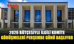2026 BÜTÇESİYLE İLGİLİ KOMİTE GÖRÜŞMELERİ PERŞEMBE GÜNÜ BAŞLIYOR
