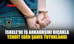 İSKELE'DE İŞ ARKADAŞINI BIÇAKLA TEHDİT EDEN ŞAHIS TUTUKLANDI