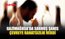 GAZİMAĞUSA’DA SARHOŞ ŞAHIS ÇEVREYE RAHATSIZLIK VERDİ