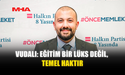 VUDALI: EĞİTİM BİR LÜKS DEĞİL, TEMEL HAKTIR