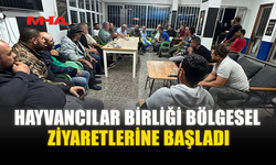 HAYVANCILAR BİRLİĞİ BÖLGESEL ZİYARETLERİNE BAŞLADI
