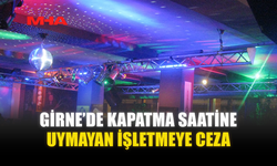 GİRNE’DE KAPATMA SAATİNE UYMAYAN İŞLETMEYE CEZA