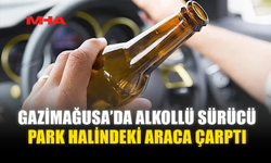 GAZİMAĞUSA’DA ALKOLLÜ SÜRÜCÜ PARK HALİNDEKİ ARACA ÇARPTI