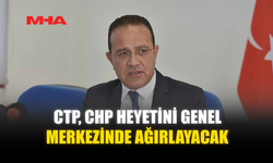 CTP, CHP HEYETİNİ GENEL MERKEZİNDE AĞIRLAYACAK