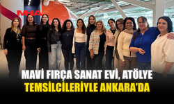 MAVİ FIRÇA SANAT EVİ, ATÖLYE TEMSİLCİLERİYLE ANKARA’DA