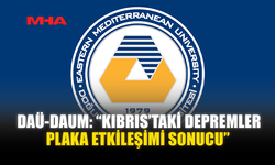 DAÜ-DAUM: “KIBRIS’TAKİ DEPREMLER PLAKA ETKİLEŞİMİ SONUCU”