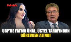 UBP'DE FATMA ÜNAL ÜSTEL TARAFINDAN GÖREVDEN ALINDI