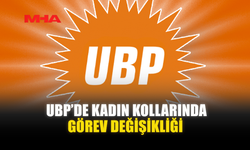 UBP’DE KADIN KOLLARINDA GÖREV DEĞİŞİKLİĞİ
