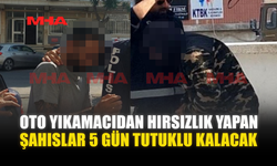 OTO YIKAMACIDAN HIRSIZLIK YAPAN ŞAHISLARA 5 GÜN TUTUKLULUK