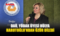 DAÜ, YÖDAK ÜYESİ HÜLYA HARUTOĞLU’NDAN ÖZÜR DİLEDİ