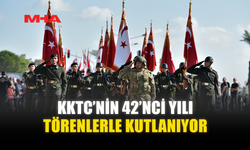 KKTC’NİN 42’NCİ YILI TÖRENLERLE KUTLANIYOR