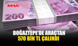BOĞAZTEPE’DE ARAÇTAN 570 BİN TL ÇALINDI