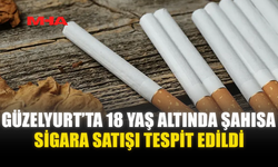 GÜZELYURT’TA 18 YAŞ ALTINDA ŞAHISA SİGARA SATIŞI TESPİT EDİLDİ