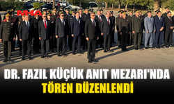 DR. FAZIL KÜÇÜK ANIT MEZARI'NDA TÖREN DÜZENLENDİ
