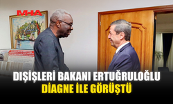 DIŞİŞLERİ BAKANI ERTUĞRULOĞLU DİAGNE İLE GÖRÜŞTÜ