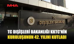 TC DIŞİŞLERİ BAKANLIĞI KKTC'NİN KURULUŞUNUN 42. YILINI KUTLADI