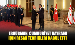 ERHÜRMAN, CUMHURİYET BAYRAMI İÇİN RESMÎ TEBRİKLERİ KABUL ETTİ