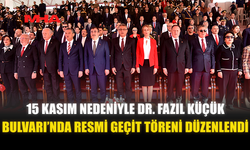 15 KASIM NEDENİYLE RESMİ GEÇİT TÖRENİ DÜZENLENDİ