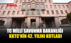TC MİLLİ SAVUNMA BAKANLIĞI KKTC'NİN 42. YILINI KUTLADI