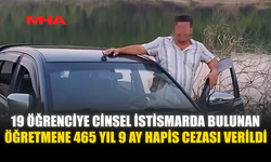 19 ÖĞRENCİYE İSTİSMARDAN YARGILANAN ÖĞRETMEN SUÇLU BULUNDU