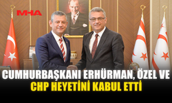 CUMHURBAŞKANI ERHÜRMAN, ÖZEL VE CHP HEYETİNİ KABUL ETTİ