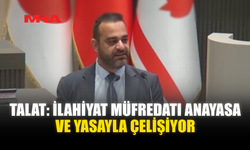 TALAT: İLAHİYAT MÜFREDATI ANAYASA VE YASAYLA ÇELİŞİYOR