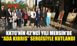 “ADA KIBRIS” SERGİSİNE MERSİNLİLERDEN BÜYÜK İLGİ