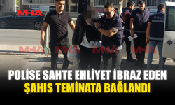 POLİSE SAHTE EHLİYET İBRAZ EDEN ŞAHIS TEMİNATA BAĞLANDI