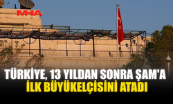 TÜRKİYE, 13 YILDAN SONRA ŞAM'A İLK BÜYÜKELÇİSİNİ ATADI