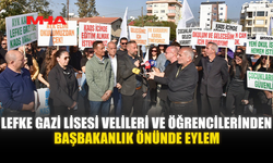 LEFKE GAZİ LİSESİ VELİLERİ VE ÖĞRENCİLERİNDEN BAŞBAKANLIK ÖNÜNDE EYLEM