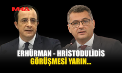 ERHÜRMAN - HRİSTODULİDİS GÖRÜŞMESİ YARIN...