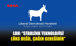 LDH: “STARLİNK TEKNOLOJİSİ LÜKS DEĞİL, ÇAĞIN GEREĞİDİR”