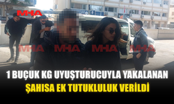 BİR BUÇUK KG UY*ŞTURUCUYLA YAKALANAN ŞAHISA EK TUTUKLULUK