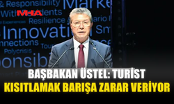 BAŞBAKAN ÜSTEL: TURİST KISITLAMAK BARIŞA ZARAR VERİYOR